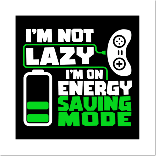 I'm not lazy, I'm on energy saving mode. Gaming Gamer Gift Idea Posters and Art